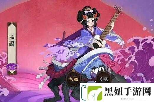 阴阳师之春秋战国孟婆所属国度大揭秘
